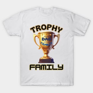 father's day, Strong Dad, Strong family, trophy family, father's day gifts T-Shirt